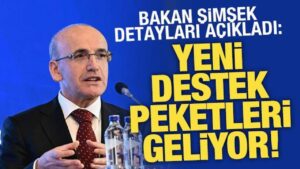 Bakan Şimşek açıkladı: Yeni destek paketleri yolda