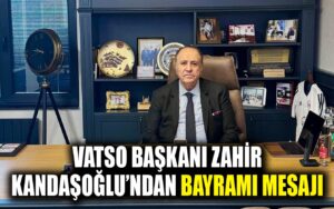 VATSO Başkanı Kandaşoğlu’ndan Bayramı Mesajı