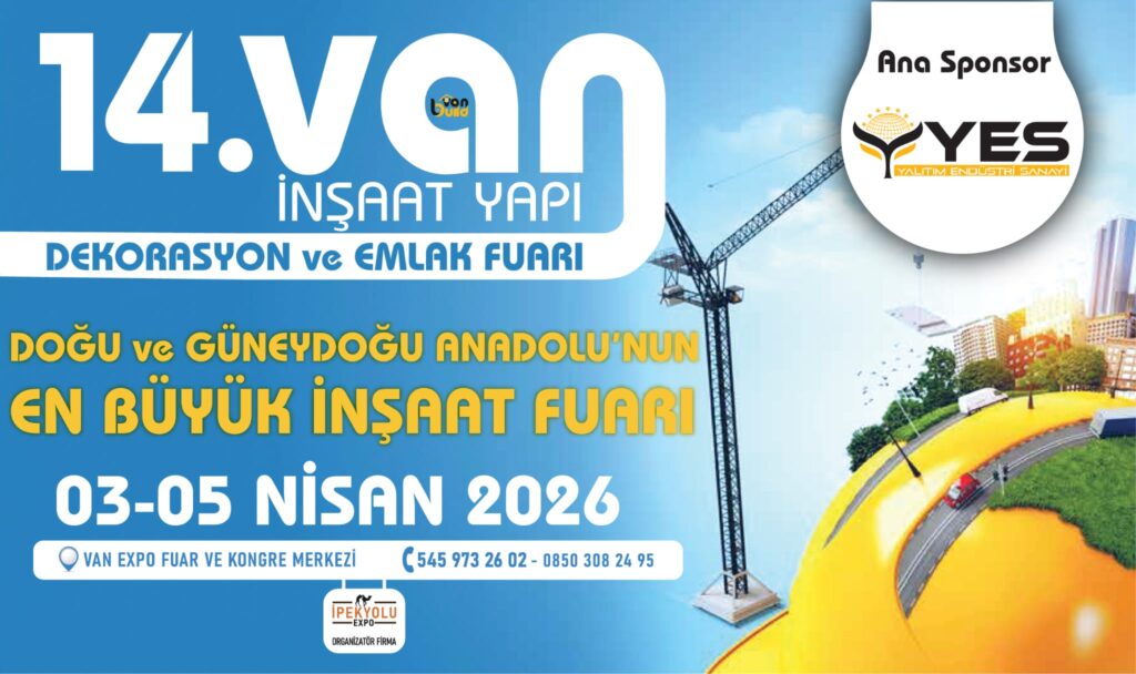İNŞAAT SEKTÖRÜNDE BEKLENEN FUAR VAN’DA KAPILARINI AÇIYOR