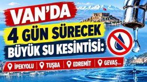 Van’da 4 gün sular kesilecek